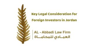 Key Legal Consideration for Foreign Investors in Jordan